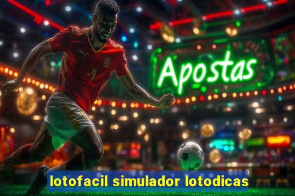 lotofacil simulador lotodicas